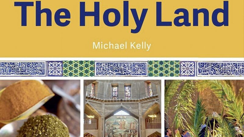 An Irish Pilgrimage Guide to the Holy Land by Michael Kelly 