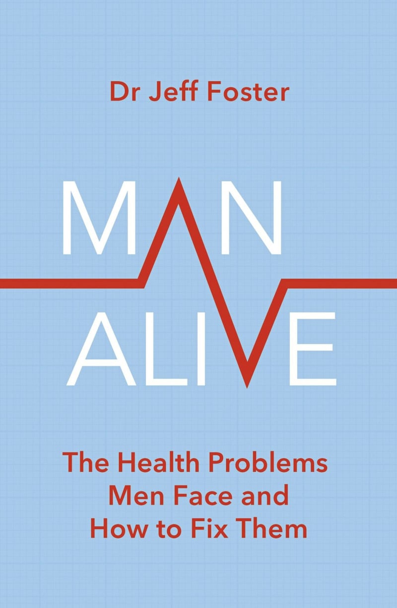 Man Alive: The Health Problems Men Face And How To Fix Them by Dr Jeff Foster 