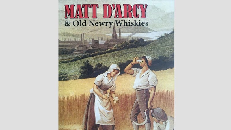 Matt D&rsquo;Arcy &amp; Old Newry Whiskies by Newry historian and businessman Micheal McKeown 