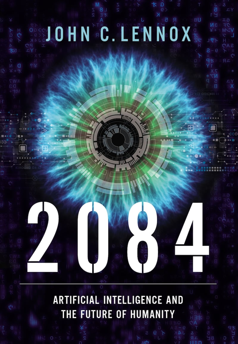 2084: Artificial Intelligence and The Future of Humanity by John C. Lennox