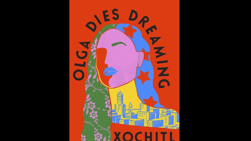 &nbsp;Olga Dies Dreaming - Xochitil Gonzales