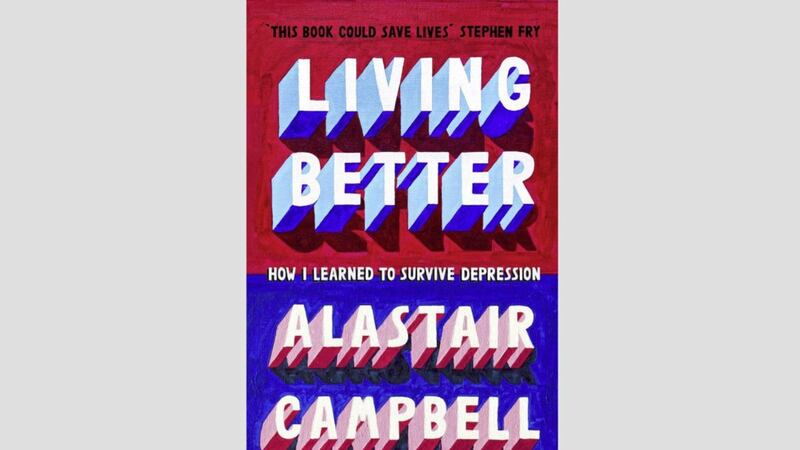 Living Better: How I Learned To Survive Depression by Alastair Campbell 