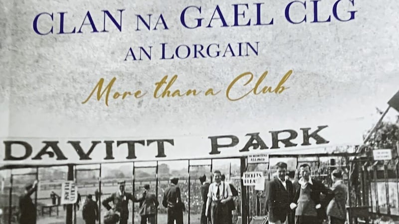The History of Clan na Gael CLG An Lorgain will be launched in the Club on Wednesday, March 29 by Uachtarain Tofa, Jarlath Burns. 