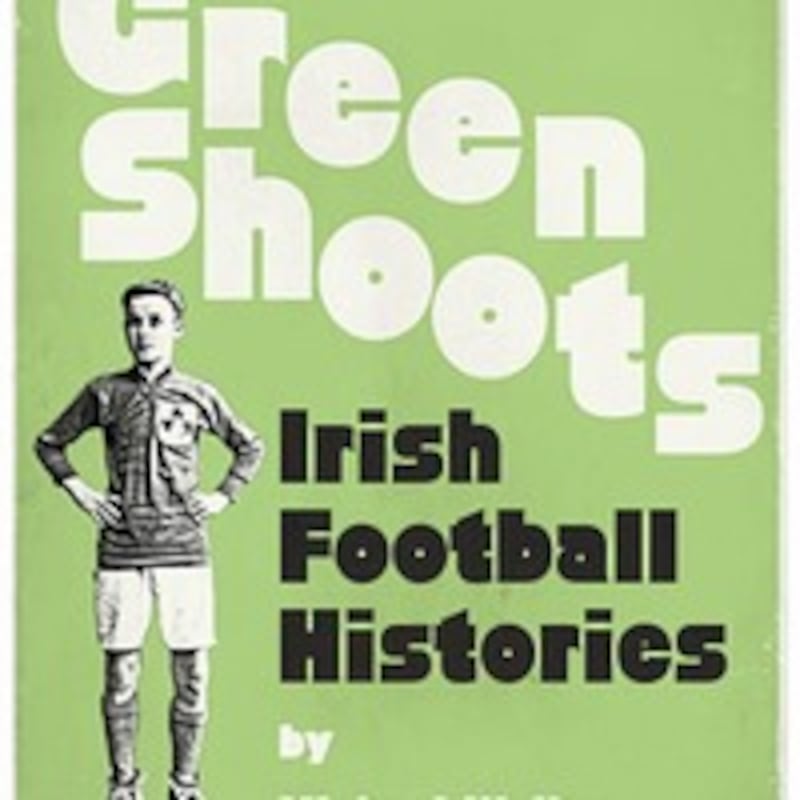 'Green Shoots' a fascinating study of the fields of Irish soccer