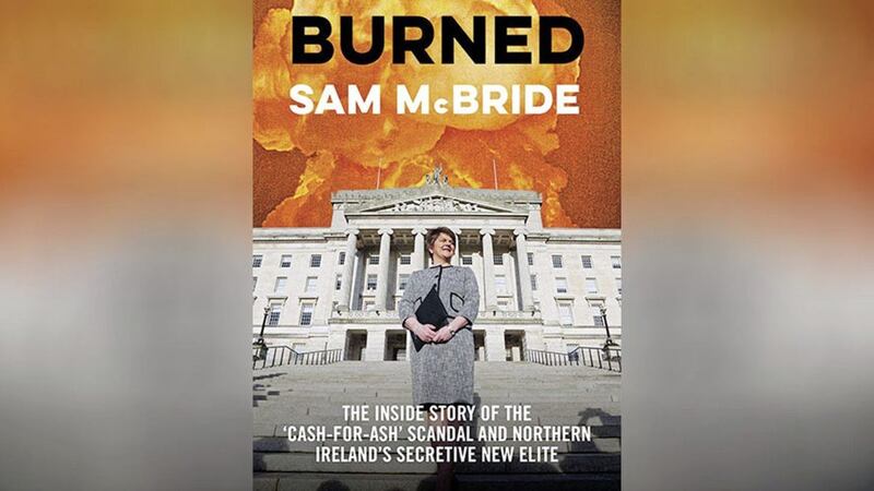 Burned: &#39;The Inside Story of the &#39;Cash-for-Ash&#39; Scandal and Northern Ireland&#39;s Secretive New Elite&#39; 