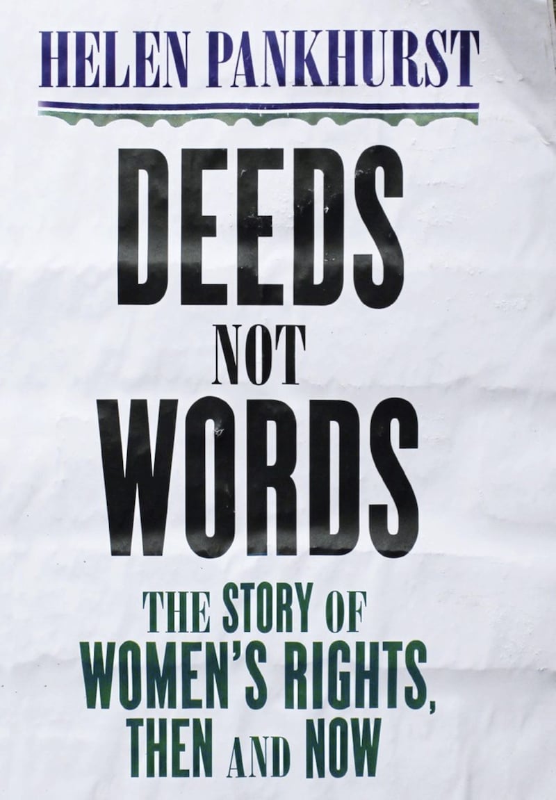 Deeds Not Words: The Story of Women&#39;s Rights &ndash; Then and Now by Helen Pankhurst charts how women&#39;s lives have changed over the past century, and offers a powerful and positive argument for the way forward 