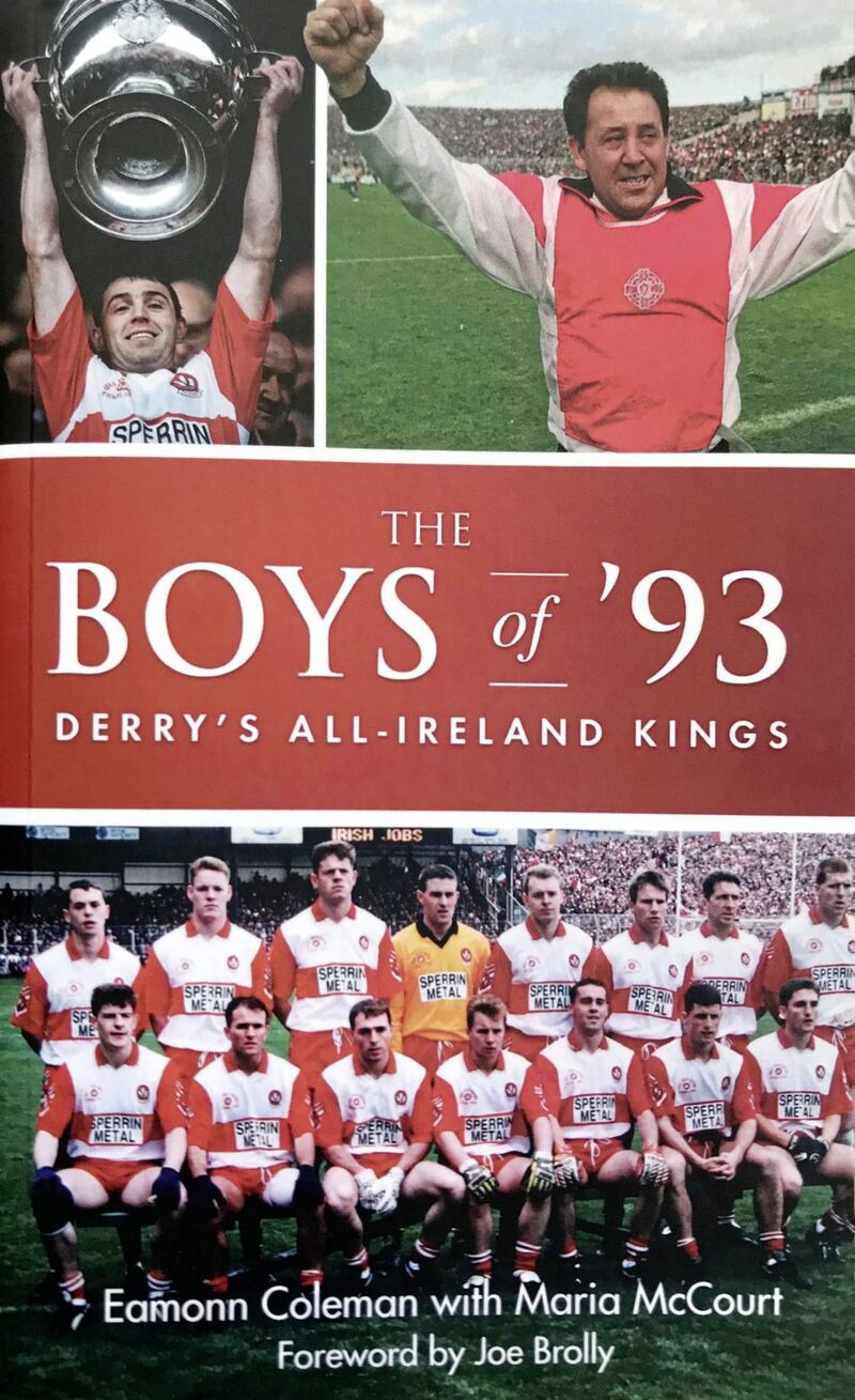 The Boys of '93 - Derry's All-Ireland Kings by Eamonn Coleman and Maria McCourt is published this week