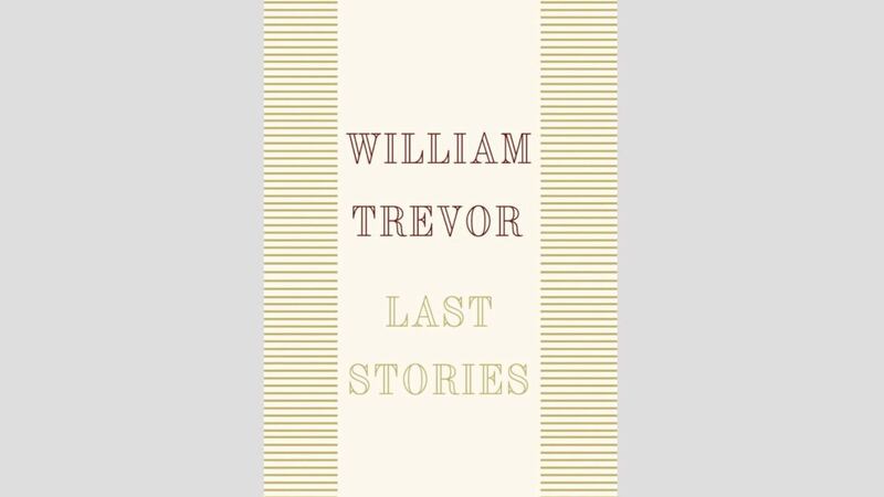 Last Stories by Mitchelstown, Co Cork-born writer William Trevor 