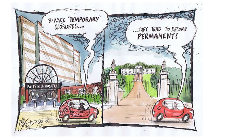 Ian Knox cartoon 26/4/17: Fear and cynicism is the public reaction to the announcement of &quot;temporary&quot; closure of another hospital A &amp; E unit&nbsp;