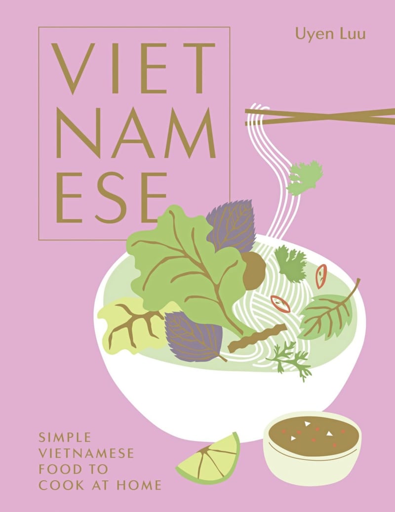Vietnamese: Simple Vietnamese Food to Cook at Home by Uyen Luu (Hardie Grant, &pound;22)
