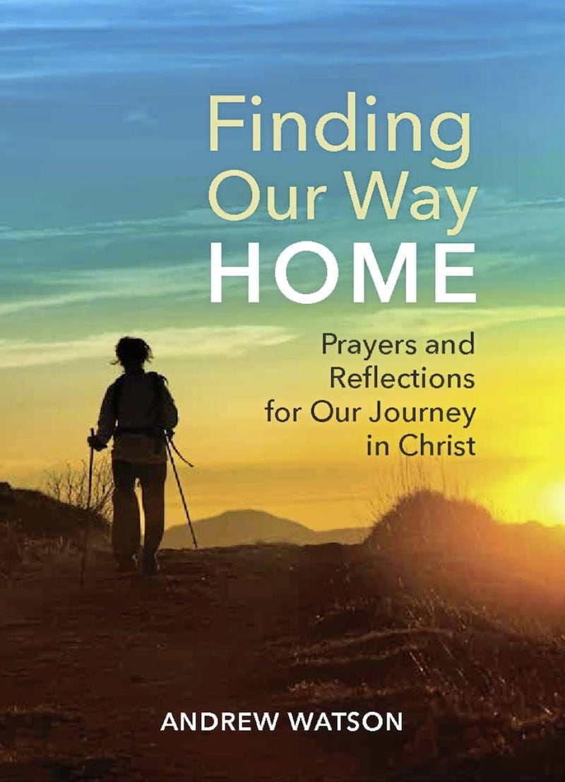 Finding Our Way Home: Prayers and Reflections for Our Journey in Christ, by Andrew Watson, published by Veritas 