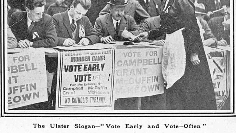 The slogan &#39;vote early and vote often&#39;, recorded in this image from The Sphere, captured the atmosphere of the first election to the new Northern Ireland Parliament, held 100 years ago this week. Unionists won 40 of the 52 seats and nationalists - who ran on an abstentionist ticket - 12. 