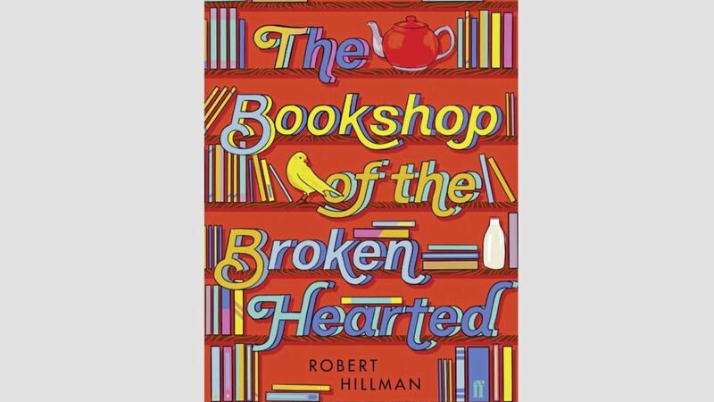 The Bookshop Of The Broken-Hearted by Robert Hillman 