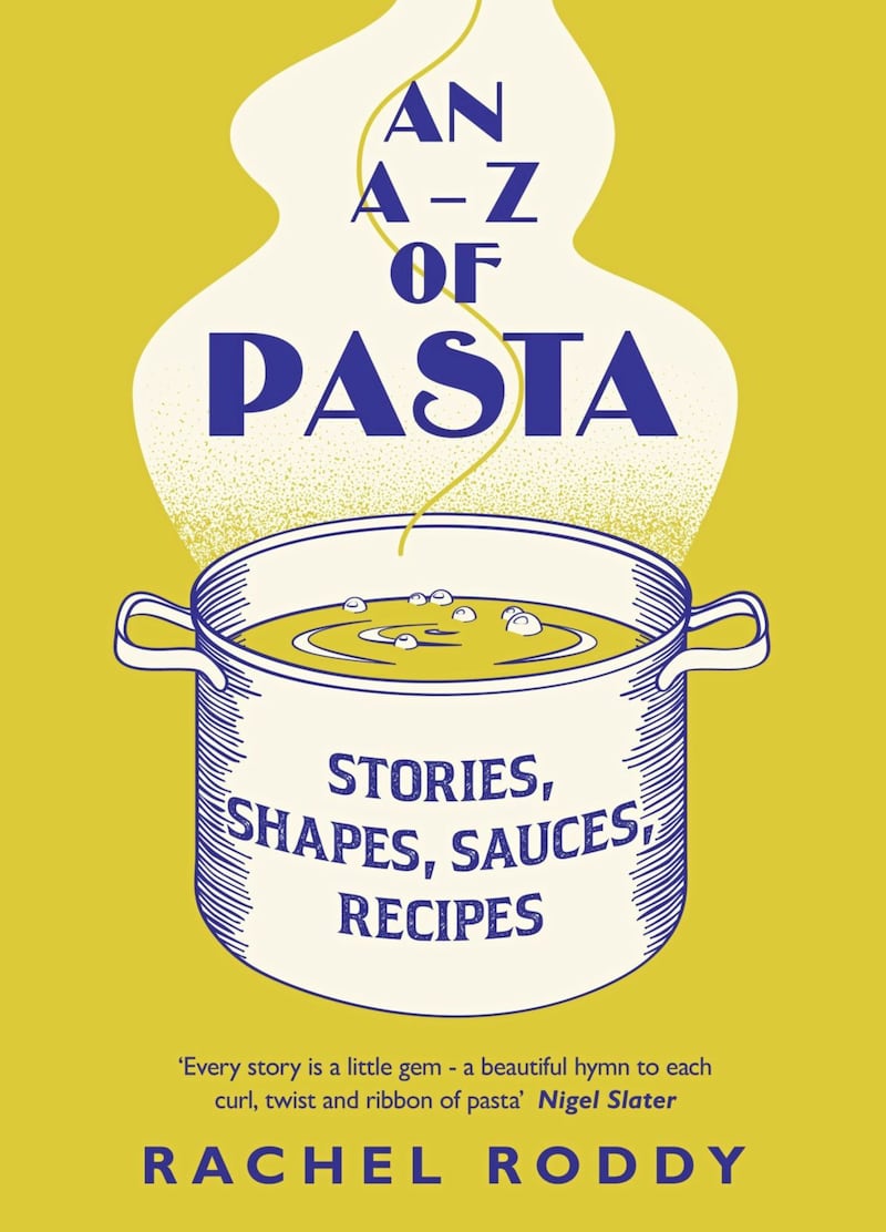 An A-Z of Pasta: Stories, Shapes, Sauces by Rachel Roddy