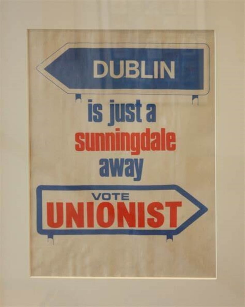 A political poster stating that 'Dublin is just a Sunningdale away' showed the opposition unionists had to any involvement of the Irish government.