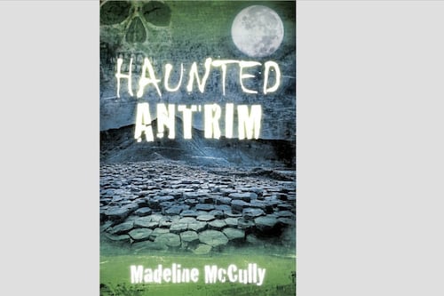 Haunted Antrim author: It's amazing how many people know a local ghost story 
