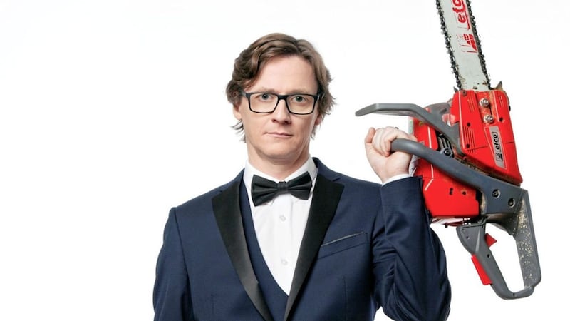Increasingly middle-class comedian Ed Byrne is the proud owner of two chainsaws 