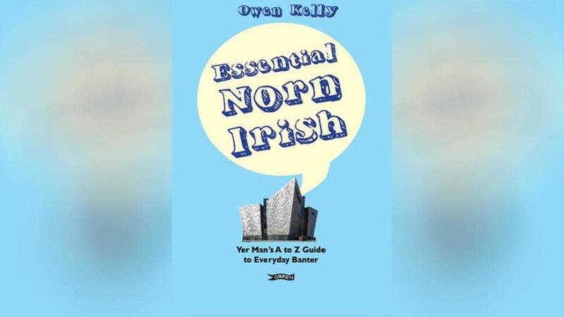 &#39;Essential Norn Irish&#39; by Owen Kelly is a guide to Northern Ireland&#39;s local lingo 