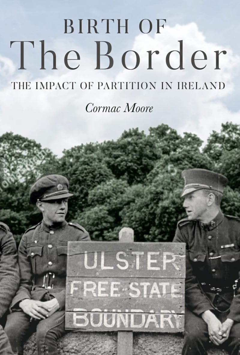 Birth of the Border: The Impact of Partition in Ireland, by Cormac Moore 
