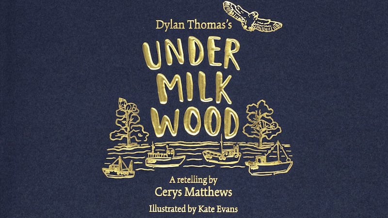 Under Milk Wood: An Illustrated Retelling by Dylan Thomas and Cerys Matthews, illustrated by Kate Evans 