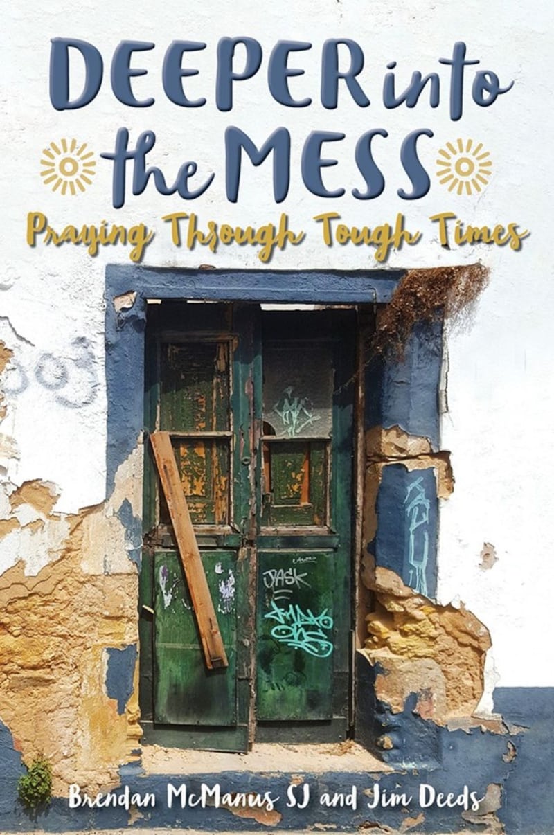 Deeper Into The Mess: Praying Through Tough Times by Brendan McManus SJ and Jim Deeds is published by Messenger Publications, £8.95