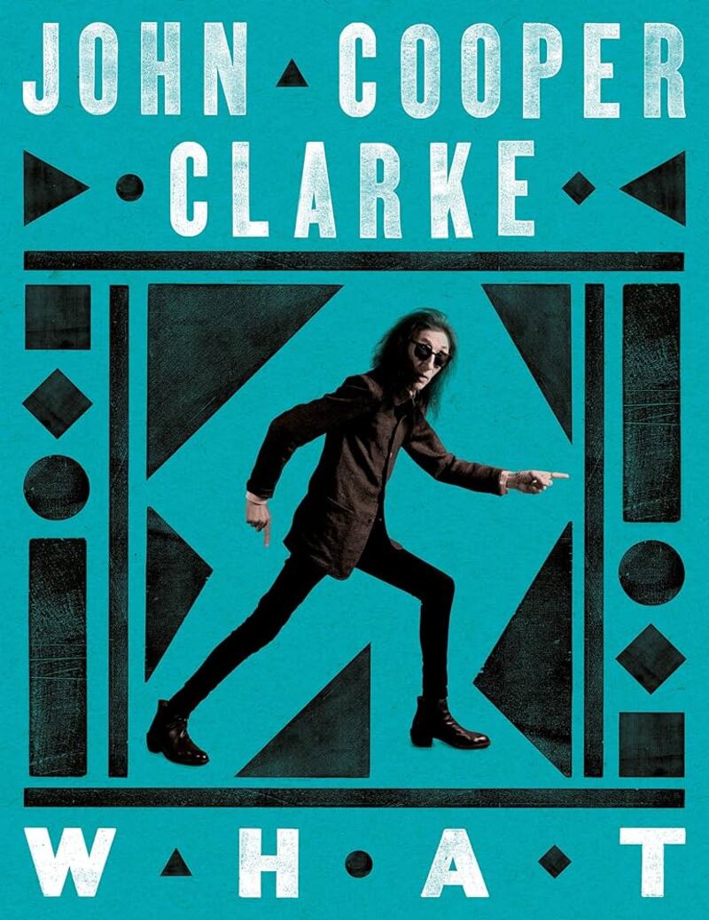 The cover of What by Dr John Cooper Clarke