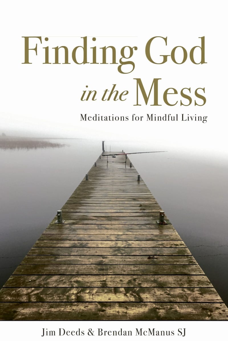 Finding God in the Mess - Meditations for Mindful Living by Jim Deeds and Brendan McManus SJ is published by Messenger Publications 