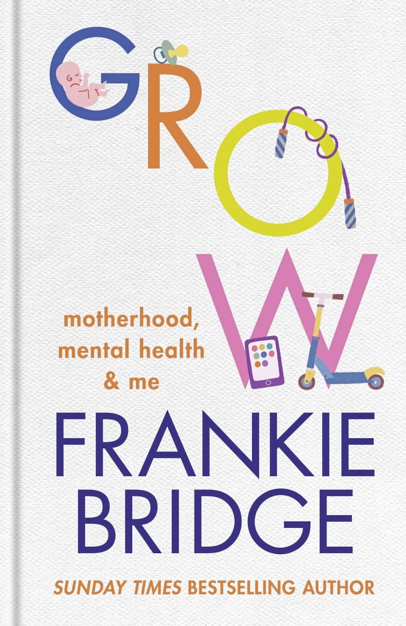Grow: Motherhood, Mental health &amp; Me by Frankie Bridge 