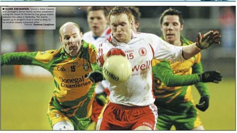 CLOSE ENCOUNTER: Tyrone&rsquo;s Aidan Cassidy and Donegal&rsquo;s James Keeny contest possession during the drawn Dr McKenna Cup group match between the sides in Ballbofey. The teams square up in tonight&rsquo;s 2010 final in what is likely to be another closely-contested affair  