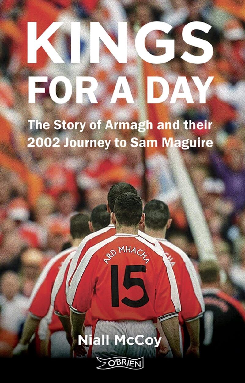 Kings for a Day, the story of Armagh and their 2002 All-Ireland triumph, is available for pre-order now at https://obrien.ie and will be in bookshops from October 3 