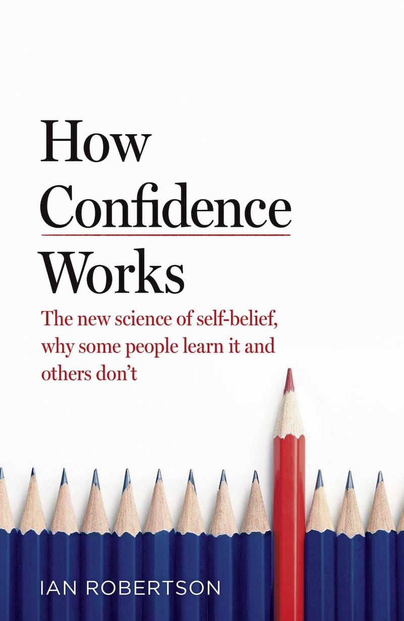 How Confidence Works by Ian Robertson is published by Bantam Press, priced &pound;20 