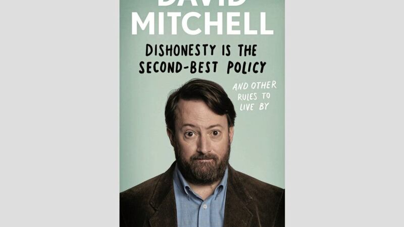 Dishonesty Is The Second-Best Policy And Other Rules To Live By by David Mitchell 