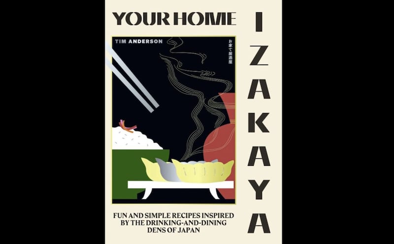 Your Home Izakaya by Tim Anderson (Hardie Grant, &pound;25) 